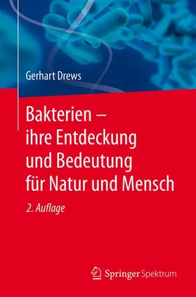 Drews |  Bakterien ¿ ihre Entdeckung und Bedeutung für Natur und Mensch | Buch |  Sack Fachmedien