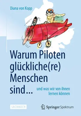 von Kopp |  Warum Piloten glückliche(re) Menschen sind ... | Buch |  Sack Fachmedien