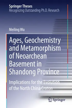 Wu | Ages, Geochemistry and Metamorphism of Neoarchean Basement in Shandong Province | E-Book | www.sack.de