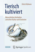 Kühnen |  Tierisch kultiviert - Menschliches Verhalten zwischen Kultur und Evolution | eBook | Sack Fachmedien