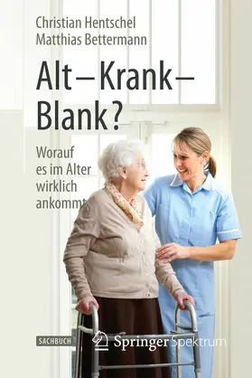 Hentschel / Bettermann |  Alt - Krank - Blank? | eBook | Sack Fachmedien