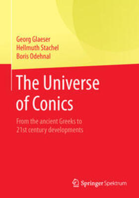 Glaeser / Stachel / Odehnal |  Glaeser, G: Universe of Conics | Buch |  Sack Fachmedien