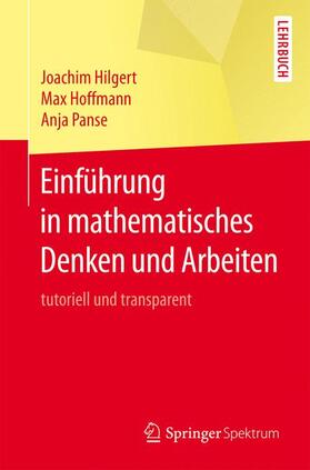 Hilgert / Panse / Hoffmann | Einführung in mathematisches Denken und Arbeiten | Buch | 978-3-662-45511-1 | sack.de