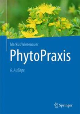 Wiesenauer | PhytoPraxis | Buch | 978-3-662-45516-6 | sack.de