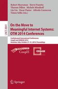 Meersman / Panetto / Dillon |  On the Move to Meaningful Internet Systems: OTM 2014 Conferences | Buch |  Sack Fachmedien