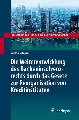Schipke |  Die Weiterentwicklung des Bankeninsolvenzrechts durch das Gesetz zur Reorganisation von Kreditinstituten | Buch |  Sack Fachmedien