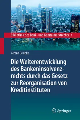 Schipke | Die Weiterentwicklung des Bankeninsolvenzrechts durch das Gesetz zur Reorganisation von Kreditinstituten | E-Book | www.sack.de