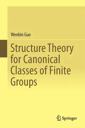 Guo |  Structure Theory for Canonical Classes of Finite Groups | Buch |  Sack Fachmedien