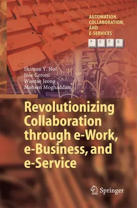 Nof / Moghaddam / Ceroni |  Revolutionizing Collaboration through e-Work, e-Business, and e-Service | Buch |  Sack Fachmedien