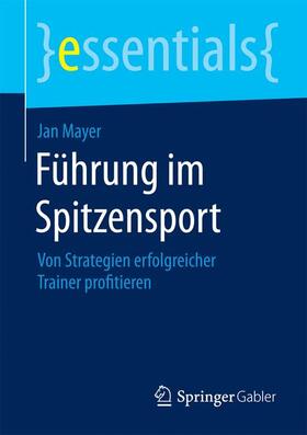 Mayer | Mayer, J: Führung im Spitzensport | Buch | 978-3-662-45787-0 | sack.de