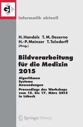 Handels / Deserno / Meinzer |  Bildverarbeitung für die Medizin 2015 | eBook | Sack Fachmedien