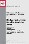 Handels / Deserno / Meinzer |  Bildverarbeitung für die Medizin 2015 | eBook | Sack Fachmedien