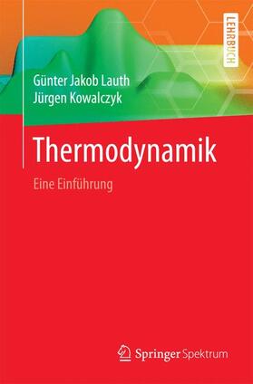 Lauth / Kowalczyk | Kowalczyk, J: Thermodynamik | Buch | 978-3-662-46228-7 | sack.de