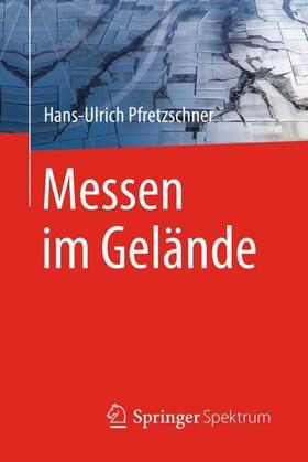Pfretzschner | Messen im Gelände | Buch | 978-3-662-46261-4 | sack.de