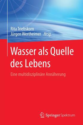 Triebskorn / Wertheimer | Wasser als Quelle des Lebens | E-Book | sack.de