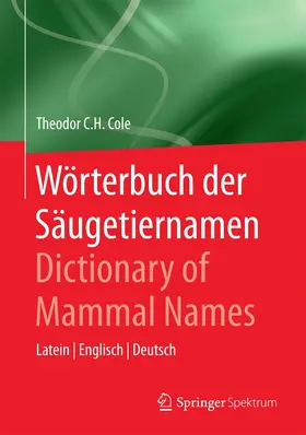 Cole | Wörterbuch der Säugetiernamen - Dictionary of Mammal Names | E-Book | www.sack.de