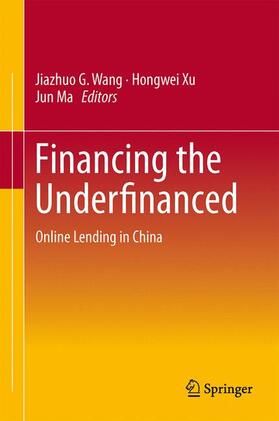 Wang / Ma / Xu | Financing the Underfinanced | Buch | 978-3-662-46524-0 | sack.de