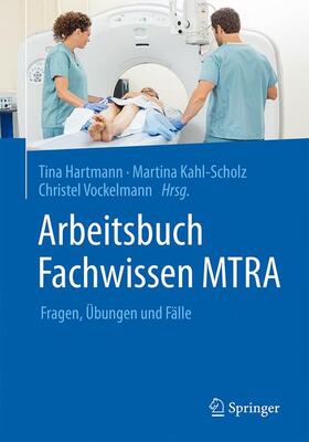 Hartmann / Kahl-Scholz / Vockelmann | Arbeitsbuch Fachwissen MTRA | Buch | 978-3-662-46541-7 | sack.de