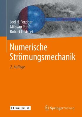 Ferziger / Street / Peric | Numerische Strömungsmechanik | Buch | 978-3-662-46543-1 | sack.de