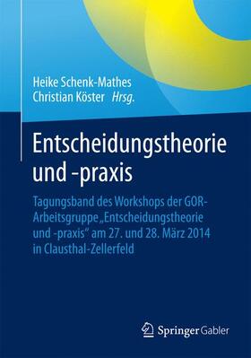 Köster / Schenk-Mathes | Entscheidungstheorie und ¿praxis | Buch | 978-3-662-46610-0 | sack.de