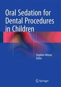 Wilson |  Oral Sedation for Dental Procedures in Children | Buch |  Sack Fachmedien