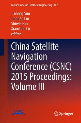 Sun / Lu / Liu | China Satellite Navigation Conference (CSNC) 2015 Proceedings: Volume III | Buch | 978-3-662-46631-5 | sack.de