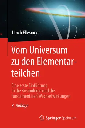Ellwanger |  Vom Universum zu den Elementarteilchen | Buch |  Sack Fachmedien