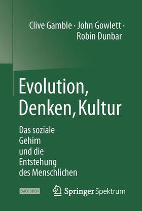 Gamble / Gowlett / Dunbar | Evolution, Denken, Kultur | Buch | 978-3-662-46767-1 | sack.de
