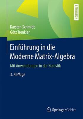 Trenkler / Schmidt | Einführung in die Moderne Matrix-Algebra | Buch | 978-3-662-46772-5 | sack.de