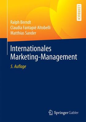 Berndt / Fantapié Altobelli / Sander | Internationales Marketing-Management | Buch | 978-3-662-46786-2 | sack.de