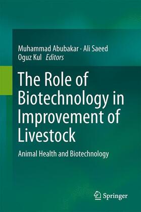 Abubakar / Kul / Saeed | The Role of Biotechnology in Improvement of Livestock | Buch | 978-3-662-46788-6 | sack.de