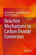 Aresta / Quaranta / Dibenedetto |  Reaction Mechanisms in Carbon Dioxide Conversion | Buch |  Sack Fachmedien