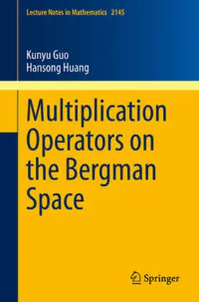 Guo / Huang | Multiplication Operators on the Bergman Space | E-Book | www.sack.de