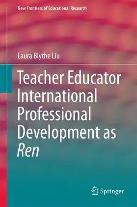 Liu | Teacher Educator International Professional Development as Ren | Buch | 978-3-662-46970-5 | sack.de