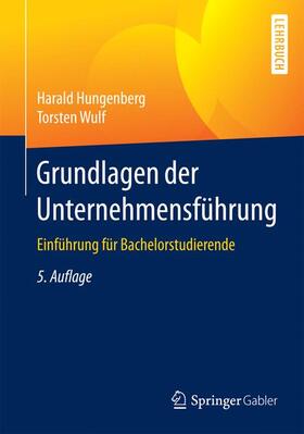 Hungenberg / Wulf | Wulf, T: Grundlagen der Unternehmensführung | Buch | 978-3-662-46996-5 | sack.de