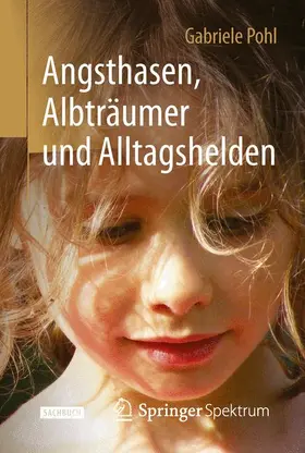 Pohl |  Angsthasen, Albträumer und Alltagshelden | Buch |  Sack Fachmedien