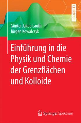 Kowalczyk / Lauth |  Einführung in die Physik und Chemie der Grenzflächen und Kolloide | Buch |  Sack Fachmedien