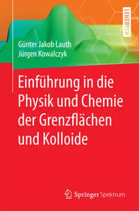 Kowalczyk / Lauth |  Einführung in die Physik und Chemie der Grenzflächen und Kolloide | Buch |  Sack Fachmedien