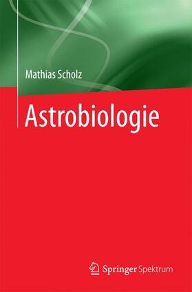 Scholz | Astrobiologie | Buch | 978-3-662-47036-7 | sack.de