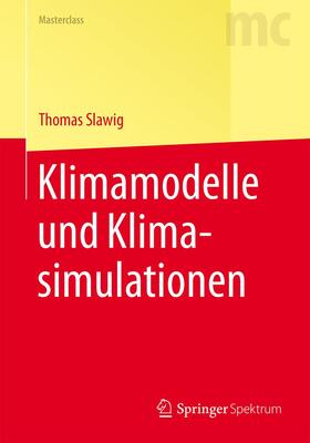 Slawig | Klimamodelle und Klimasimulationen | Buch | 978-3-662-47063-3 | sack.de