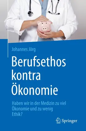 Jörg | Berufsethos kontra Ökonomie | E-Book | sack.de