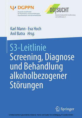 Mann / Hoch / Batra | S3-Leitlinie Screening, Diagnose und Behandlung alkoholbezogener Störungen | E-Book | sack.de