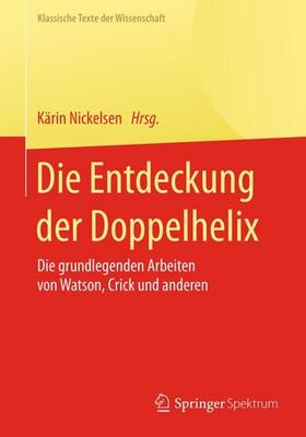 Nickelsen | Die Entdeckung der Doppelhelix | Buch | 978-3-662-47149-4 | sack.de