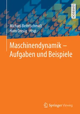 Beitelschmidt / Dresig |  Maschinendynamik – Aufgaben und Beispiele | eBook | Sack Fachmedien