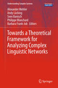 Mehler / Lücking / Banisch |  Towards a Theoretical Framework for Analyzing Complex Linguistic Networks | eBook | Sack Fachmedien