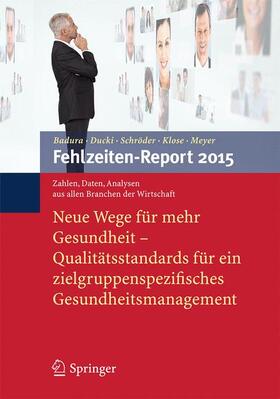 Badura / Ducki / Schröder |  Fehlzeiten-Report 2015 | Buch |  Sack Fachmedien