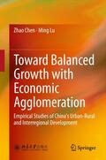 Lu / Chen |  Toward Balanced Growth with Economic Agglomeration | Buch |  Sack Fachmedien