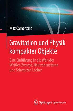 Camenzind | Gravitation und Physik kompakter Objekte | Buch | 978-3-662-47838-7 | sack.de