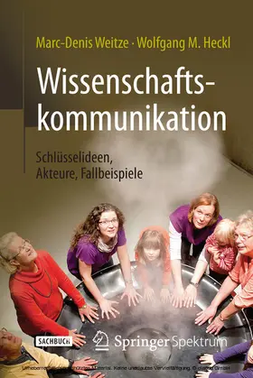 Weitze / Heckl | Wissenschaftskommunikation - Schlüsselideen, Akteure, Fallbeispiele | E-Book | sack.de