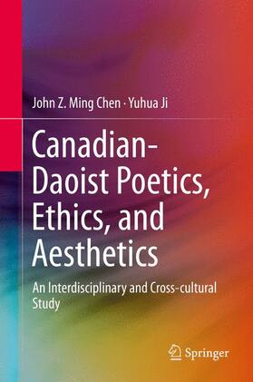 Ji / Chen | Canadian-Daoist Poetics, Ethics, and Aesthetics | Buch | 978-3-662-47958-2 | sack.de